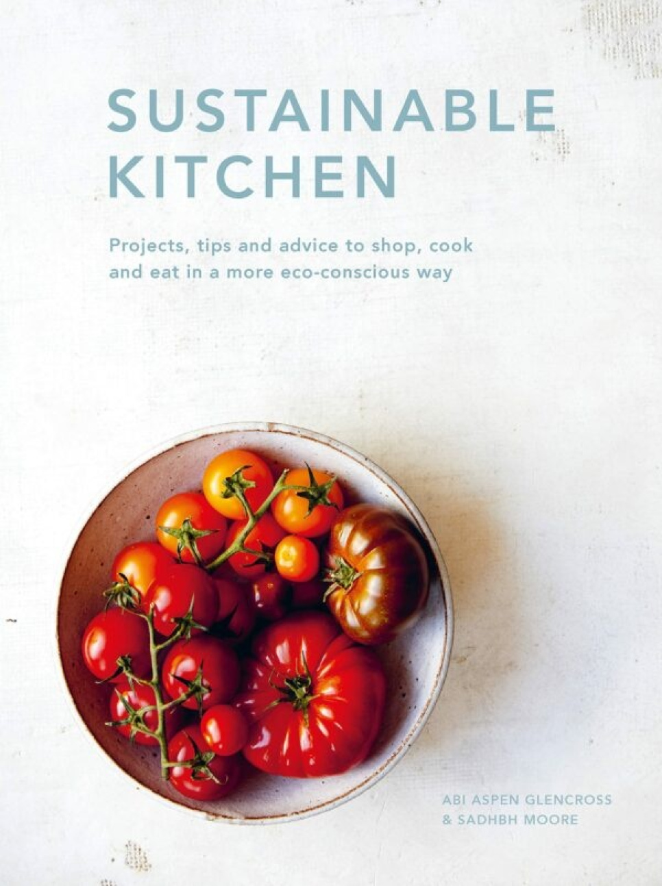 Sustainable Kitchen - Abi Aspen Glencross & Sadhbh Moore i gruppen Matlagning / Kokböcker / Övriga kokböcker hos KitchenLab (1987-26265)